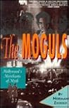 The Moguls: Hollywood's Merchants of Myth
