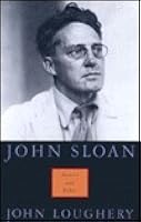 John Sloan: Painter and Rebel