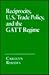 Reciprocity, U.S. Trade Policy, and the Gatt Regime