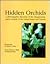 Hidden Orchids: A Photographic Discovery of the Disappearing Native Orchids of the United States and Canada