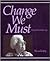 Change We Must by Nana Veary