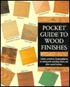 The Pocket Guide to Wood Finishes: Instant, Practical, Visual Guidance on Mixing and Matching Stains and Other Wood Finishes (Hardcover)