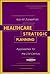 Healthcare Strategic Planning by Alan M. Zuckerman