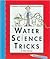 Water Science Tricks (Professor Solomon Snickerdoodle)
