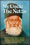 My Uncle the Netziv: Rabbi Baruch HaLevi Epstein Recalls His Illustrious Uncle, Rabbi Naftali Zvi Yehudah Berlin & the Panorama of His Life (The ... edition by Epstein, Baruch (1988) Hardcover
