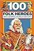 100 Folk Heroes Who Shaped World History by Chrisanne Beckner