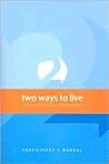 Two Ways to Live: Know and Share the Gospel: Participant's Manual Two Ways to Live: Know and Share the Gospel: Participant's Manual