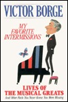 My Favorite Intermissions: Lives of the Musical Greats and Other Facts You Never Knew You Were Missing (Hardcover)