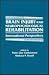 Brain Injury and Neuropsychological Rehabilitation (Institute for Research in Behavioral Neuroscience Series)