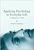 Applying Psychology to Everyday Life: A Beginner's Guide