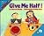 Give Me Half! (MathStart 2, 1)