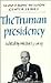 The Truman Presidency (Woodrow Wilson Center Press)