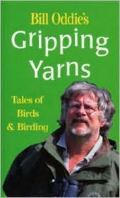 Bill Oddie's Gripping Yarns: Tales of Birds & Birding (Paperback)
