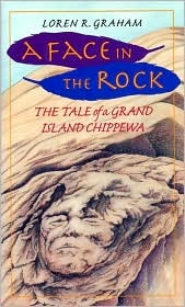 A Face in the Rock: The Tale Of A Grand Island Chippewa (Hardcover)
