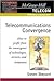 Telecommunications Convergence: How to Profit from the Convergence of Technologies, Services, and Companies
