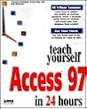 Sams Teach Yourself Access 97 in 24 Hours Sams Teach Yourself Access 97 in 24 Hours