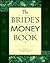 The Bride's Money Book: How to Have a Champagne Wedding on a Ginger-Ale Budget