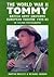 The World War II Tommy: British Army Uniforms European Theatre 1939-45 in Colour Photographs