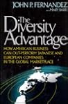 The Diversity Advantage: How American Business Can Out-Perform Japanese and European Companies in the Global Marketplace The Diversity Advantage: How American Business Can Out-Perform Japanese and European Companies in the Global Marketplace