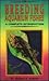 Complete Introduction to Breeding Aquarium Fishes