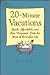 20-Minute Vacations by Judith Sachs