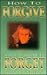 How to Forgive When It's Hard to Forget! by Joy Haney