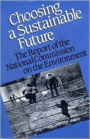 Choosing a Sustainable Future: The Report of the National Commission on the Environment (Paperback)