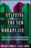 Staffing the New Workplace: Selecting and Promoting for Quality Improvement (Hardcover)