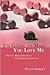 I'm Going to Make You Love Me: You Can Make Someone of Your Choosing Love You: This Book Tells You How