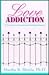 Love Addiction by Martha R. Bireda