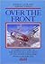 OVER THE FRONT: The Complete Record of the Fighter Aces and Units of the United States and French Air Services, 1914-1918