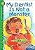 My Dentist is Not a Monster, Level 2 by Julia Moffat