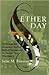 Ether Day: The Strange Tale...