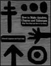 How to Make Amulets, Charms and Talismans (Paperback)