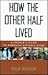 How the Other Half Lived: A...
