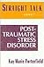 Straight Talk About Post-Traumatic Stress Disorder: Coping With the Aftermath of Trauma