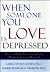 When Someone You Love Is Depressed by Laura Epstein Rosen
