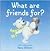 What Are Friends For? (Hans Wilhelm Lift-the-flap Books)