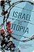 Israel vs. Utopia
