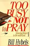 Too Busy Not to Pray