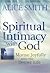 Spiritual Intimacy with God: Moving Joyfully Into the Deeper Life