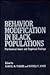 Behavior Modification in Black Populations by Samuel M. Turner