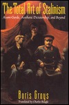 The Total Art of Stalinism: Avant-Garde, Aesthetic Dictatorship, and Beyond (Hardcover)