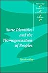 State Identities and the Homogenisation of Peoples (Cambridge Studies in International Relations, Series Number 84) State Identities and the Homogenisation of Peoples (Cambridge Studies in International Relations, Series Number 84)