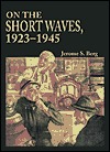 On the Short Waves, 1923-1945: Broadcast Listening in the Pioneer Days of Radio