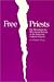 Free Priests: The Movement for Ministerial Reform in the American Catholic Church (A Campion Book)
