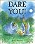 Dare You!