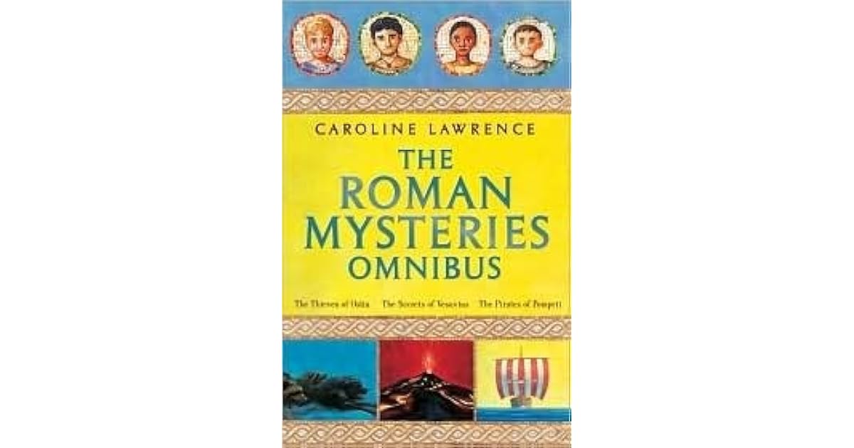 The Roman Mysteries Omnibus by Caroline Lawrence The Roman Mysteries Omnibus by Caroline Lawrence