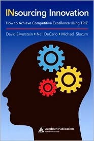 Insourcing Innovation: How to Achieve Competitive Excellence Using TRIZ (Hardcover)