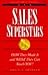 Sales Superstars: HOW They ...